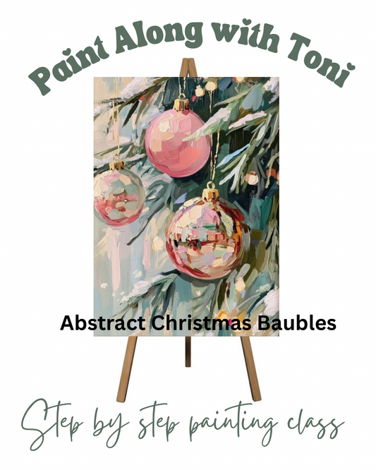Paint along with Toni. Abstract Baubles step by step painting class. Thursday 17th Dec 7- 9.30pm